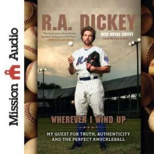 Wherever I Wind Up, R. A. Dickey