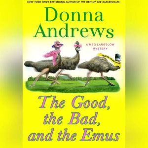 The Good, the Bad, and the Emus: A Meg Langslow Mystery, Donna Andrews