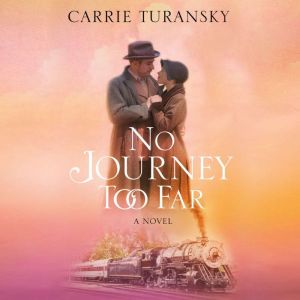 No Journey Too Far, Carrie Turansky