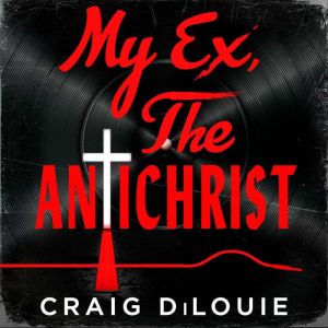 My Ex, the Antichrist, Craig DiLouie