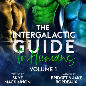 The Intergalactic Guide to Humans Vo..., Skye MacKinnon