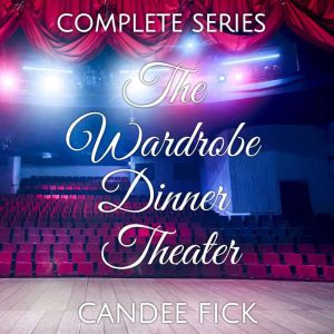 The Complete Wardrobe Dinner Theater ..., Candee Fick