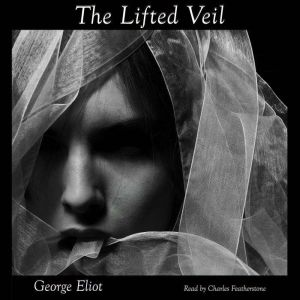 The Lifted Veil, George Eliot