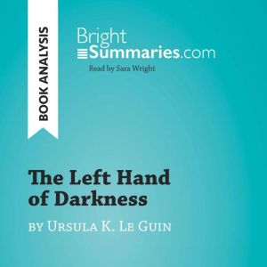 The Left Hand of Darkness by Ursula K..., Bright Summaries