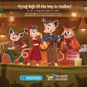 Flying High All the Way to Quebec!: We're a Possum Family Band - 6