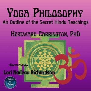 Yoga Philosophy, Hereward Carrington PhD