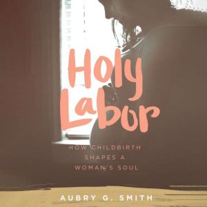Holy Labor, Aubry G. Smith