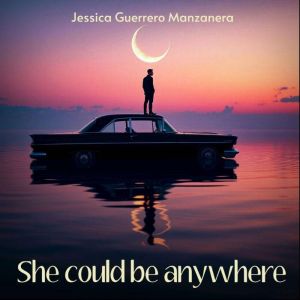 She could be anywhere