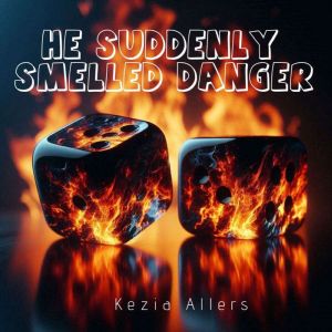 He Suddenly Smelled Danger