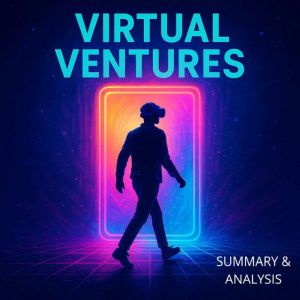 Virtual Ventures: Book summary & analysis