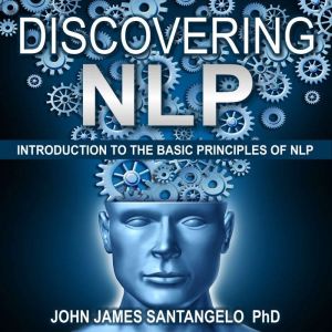Discovering NLP, John James Santangelo PhD