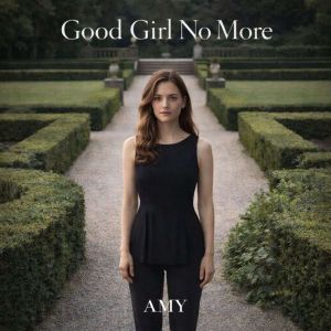 Good Girl No More, Amy