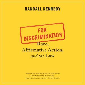 For Discrimination: Race, Affirmative Action, and the Law, Randall Kennedy