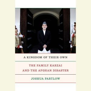 A Kingdom of Their Own, Joshua Partlow