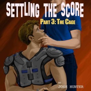 Settling the Score  Part 3 The Cag..., Josh Hunter