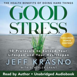 Good Stress: The Health Benefits of Doing Hard Things