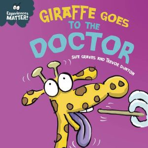 Giraffe Goes to the Doctor, Sue Graves