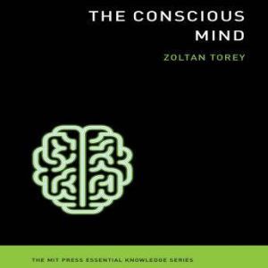 The The Conscious Mind, Zoltan Torey