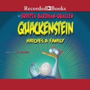 Quackenstein Hatches a Family, Sudipta BardhanQuallen