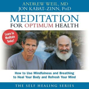 Meditation For Optimum Health: How to Use Mindfulness and Breathing to Heal Your Body and Refresh Your Mind