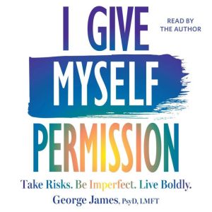 I Give Myself Permission, George James