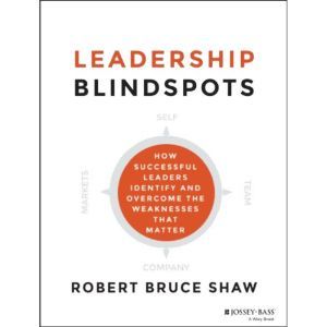 Leadership Blindspots, Robert B. Shaw