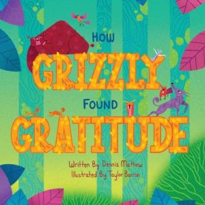 How Grizzly Found Gratitude