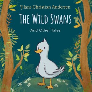 The Wild Swans and Other Tales