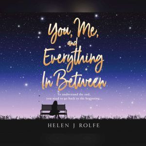 You, Me, and Everything In Between, Helen J. Rolfe