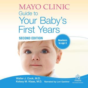 The Mayo Clinic Guide to Your Babys ..., Walter Cook