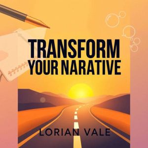 Transform Your Narrative: Craft Your Vision for Impact: "Transform your narrative! Unleash powerful audio lessons to bring you