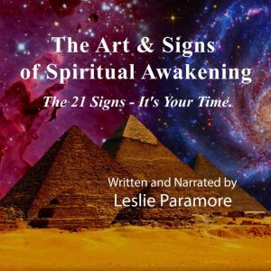 The Art & Signs of Spiritual Awakening: The 21 Signs - It's Your Time.