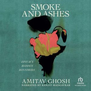 Smoke and Ashes, Amitav Ghosh