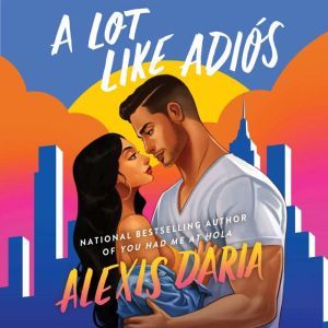A Lot Like Adios, Alexis Daria