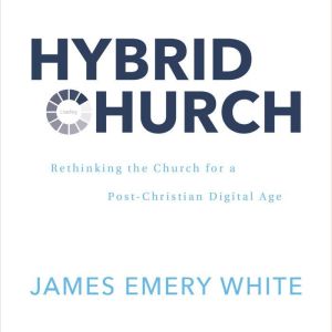 Hybrid Church, James Emery White