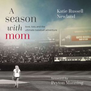 A Season with Mom, Katie  Russell Newland
