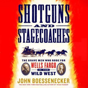 Shotguns and Stagecoaches, John Boessenecker