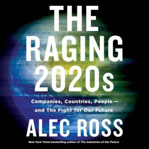 The Raging 2020s, Alec Ross