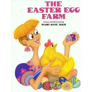 The Easter Egg Farm, Mary Jane Auch