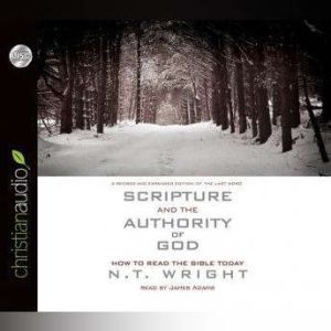 Scripture and the Authority of God, N. T. Wright