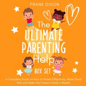 The Ultimate Parenting Help Box Set, Frank Dixon