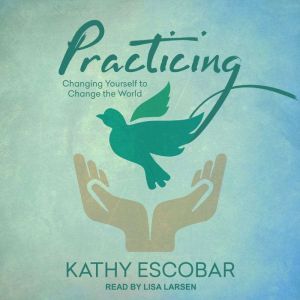 Practicing, Kathy Escobar