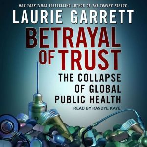 Betrayal of Trust, Laurie Garrett