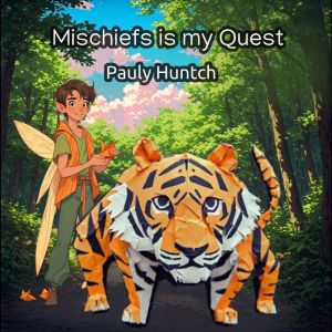 Mischiefs is my Quest, Pauly Huntch