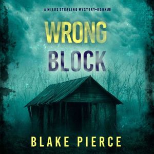 Wrong Block A Miles Sterling FBI Sus..., Blake Pierce