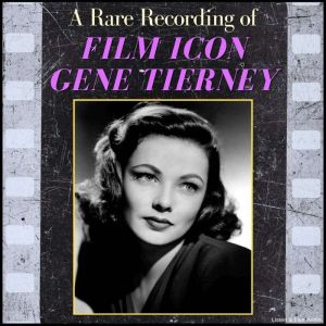 A Rare Recording of Film Icon Gene Tierney