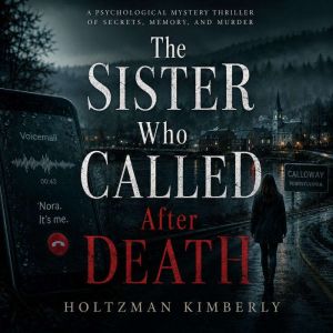 The Sister Who Called After Death, Holtzman Kimberly