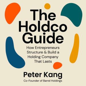 The Holdco Guide, Peter Kang