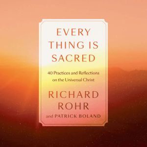 Every Thing Is Sacred, Richard Rohr