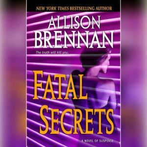 Fatal Secrets, Allison Brennan